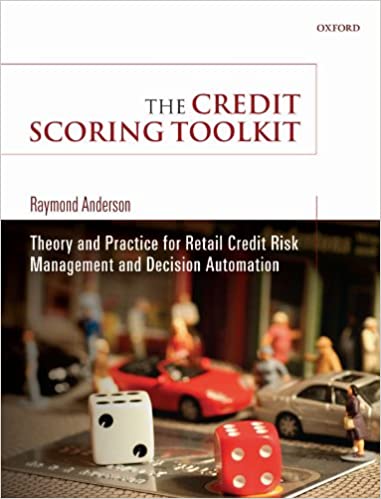 The Credit Scoring Toolkit: Theory and Practice for Retail Credit Risk Management and Decision Automation