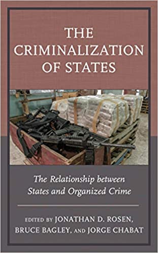 The Criminalization of States: The Relationship between States and Organized Crime (Security in the Americas in the Twenty-First Century)