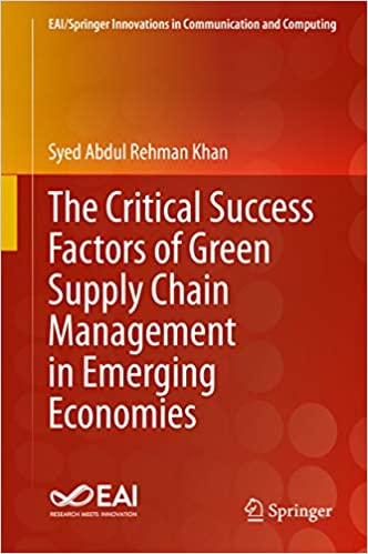 The Critical Success Factors of Green Supply Chain Management in Emerging Economies (EAI/Springer Innovations in Communication and Computing)