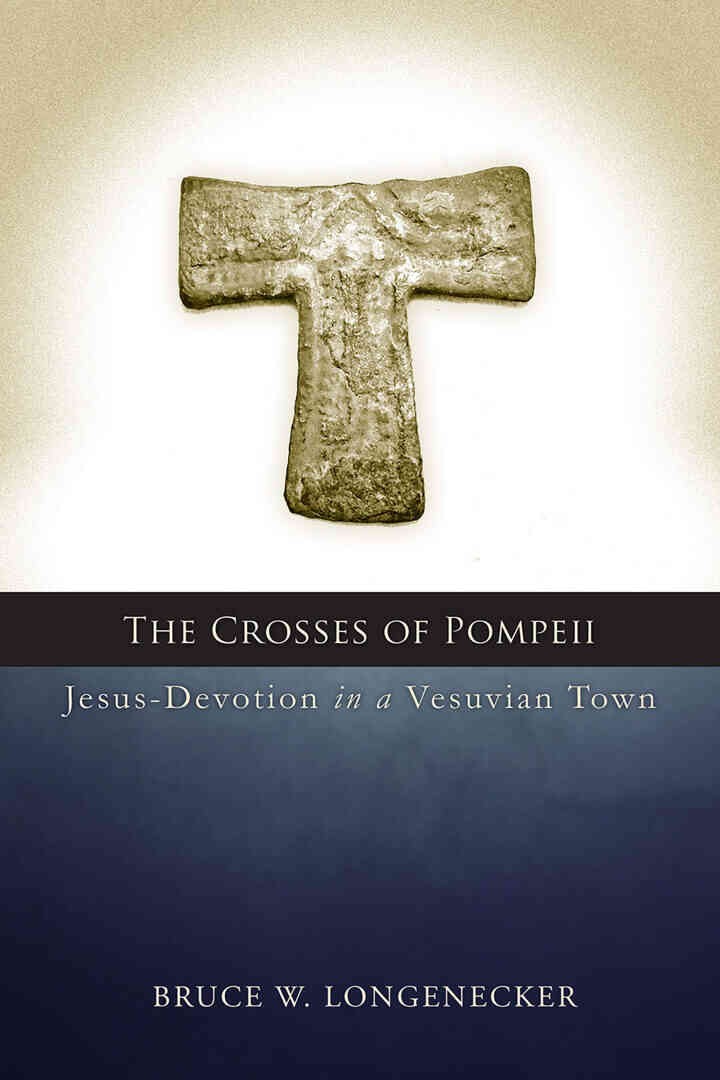 The Crosses of Pompeii: Jesus-Devotion in a Vesuvian Town: Jesus-Devotion in a Vesuvian Town