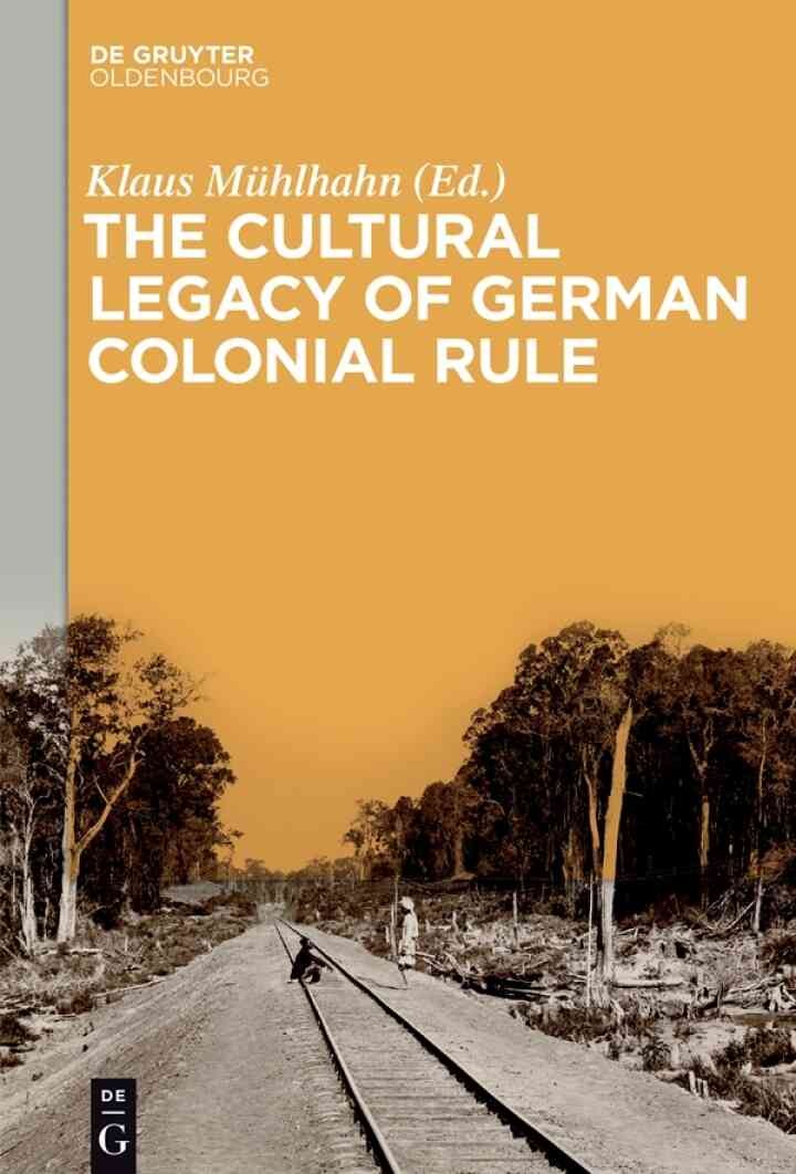 The Cultural Legacy of German Colonial Rule, 1st Edition