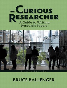 The Curious Researcher A Guide to Writing Research Papers 8th Edition by Bruce Ballenger