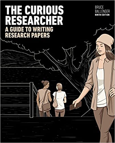 The Curious Researcher: A Guide to Writing Research Papers (9th Edition)