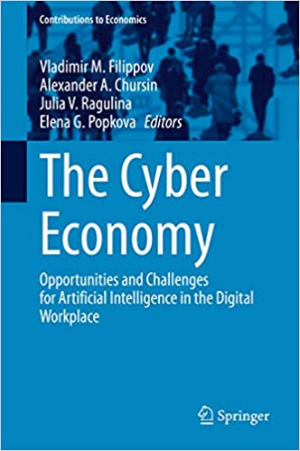 The Cyber Economy : Opportunities and Challenges for Artificial Intelligence in the Digital Workplace (Contributions to Economics)