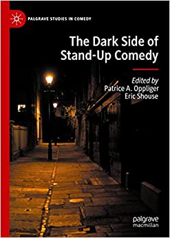 The Dark Side of Stand-Up Comedy (Palgrave Studies in Comedy)