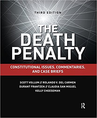 The Death Penalty: Constitutional Issues, Commentaries, and Case Briefs