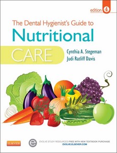 The Dental Hygienist?s Guide to Nutritional Care 4th Edition by Cynthia A. Stegeman