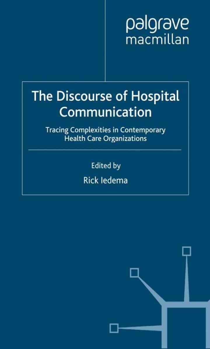 The Discourse of Hospital Communication: Tracing Complexities in Contemporary Health Organizations