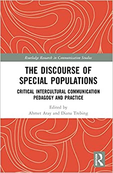 The Discourse of Special Populations: Critical Intercultural Communication Pedagogy and Practice (Routledge Research in Communication Studies Book 5)