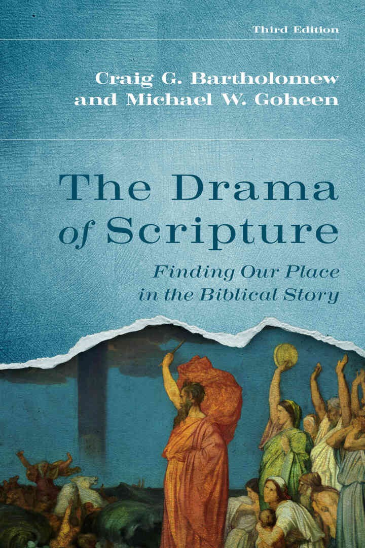 The Drama of Scripture: Finding Our Place in the Biblical Story, 3rd Edition