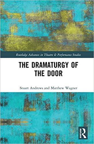 The Dramaturgy of the Door (Routledge Advances in Theatre & Performance Studies)