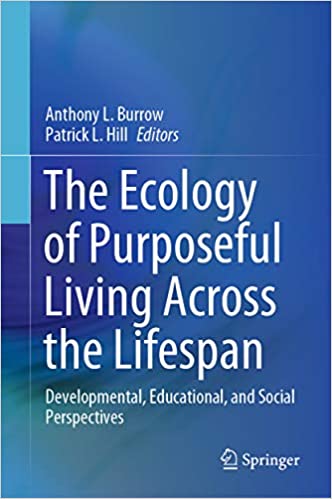 The Ecology of Purposeful Living Across the Lifespan: Developmental, Educational, and Social Perspectives
