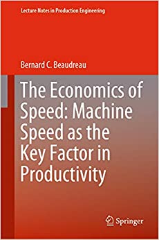 The Economics of Speed: Machine Speed as the Key Factor in Productivity (Lecture Notes in Production Engineering)