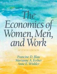 The Economics of Women,Men,and Work 7th Edition by Francine D Blau