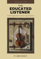 The Educated Listener : A New Approach to Music Appreciation