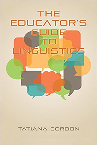The Educator's Guide to Linguistics: A Textbook for Language Teachers (NA)