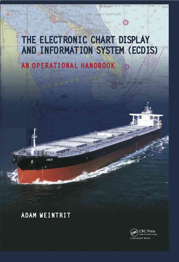 The Electronic Chart Display and Information System (ECDIS): An Operational Handbook, 1st Edition