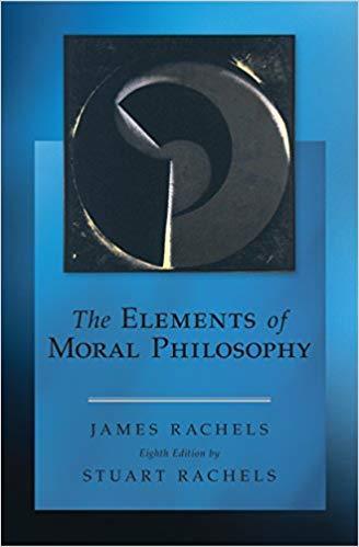 The Elements of Moral Philosophy 8th Edition by James Rachels