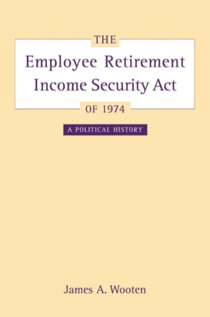 The Employee Retirement Income Security Act of 1974: A Political History