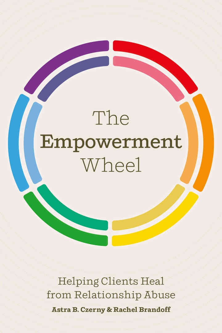 The Empowerment Wheel: Helping Clients Heal from Relationship Abuse