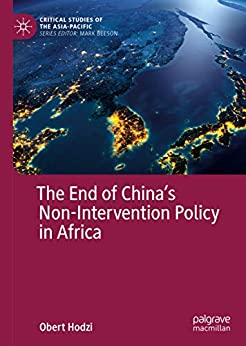 The End of China���s Non-Intervention Policy in Africa (Critical Studies of the Asia-Pacific)