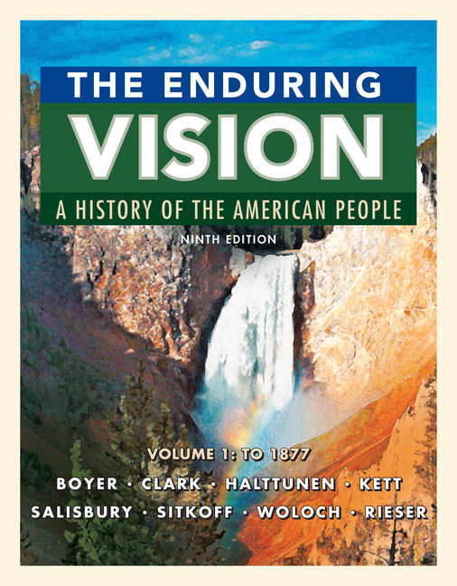 The Enduring Vision: A History of the American People Volume 1: To 1877 9th Edition