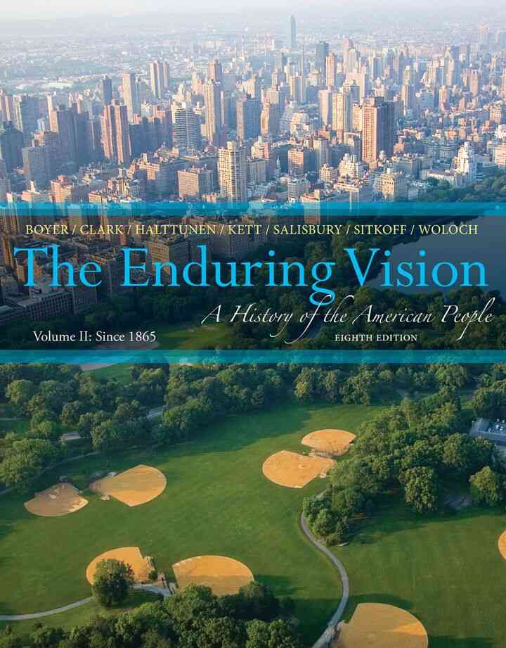 The Enduring Vision: A History of the American People Volume II: Since 1865 8th Edition