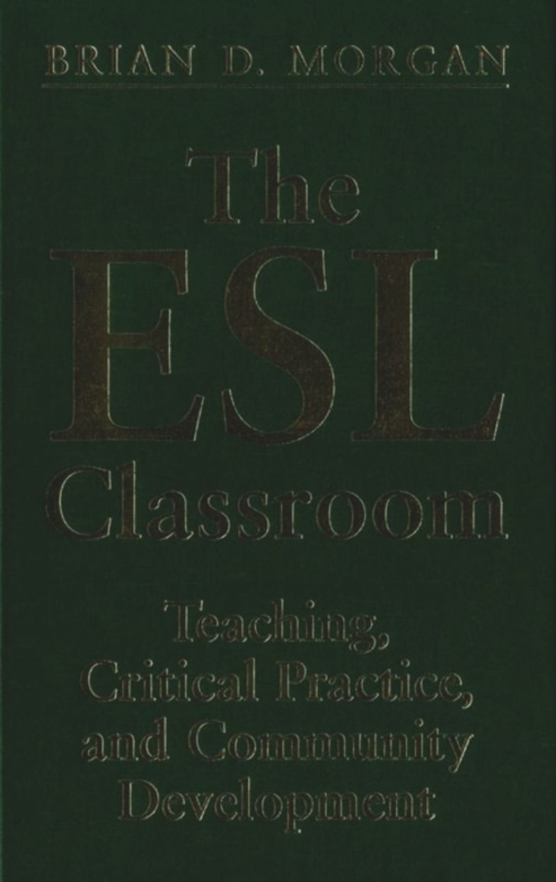 The ESL Classroom: Teaching Critical Practice and Community Development