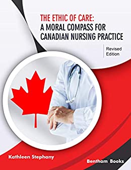 The Ethic of Care: A Moral Compass for Canadian Nursing Practice