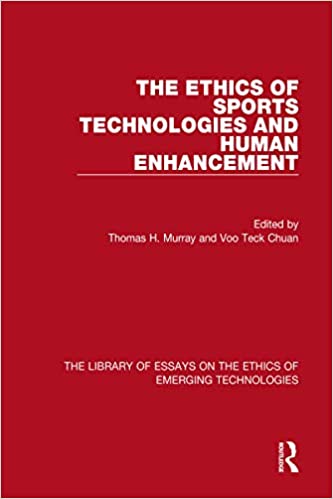 The Ethics of Sports Technologies and Human Enhancement (The Library of Essays on the Ethics of Emerging Technologies)