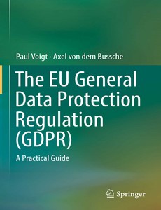 The EU General Data Protection Regulation (GDPR) A Practical Guide by Paul Voigt