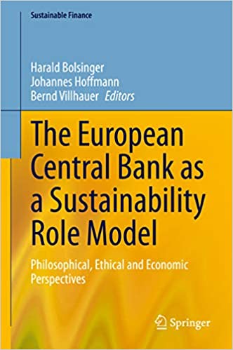 The European Central Bank as a Sustainability Role Model: Philosophical, Ethical and Economic Perspectives (Sustainable Finance)