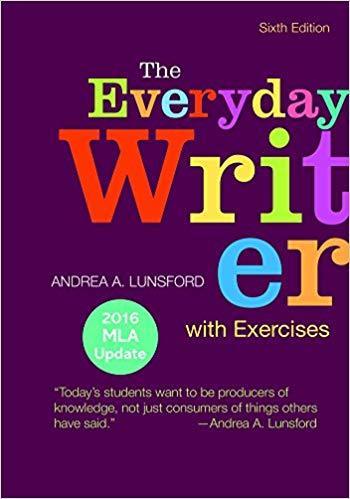 The Everyday Writer with Exercises with 2016 MLA Update 6th Edition by Andrea A. Lunsford