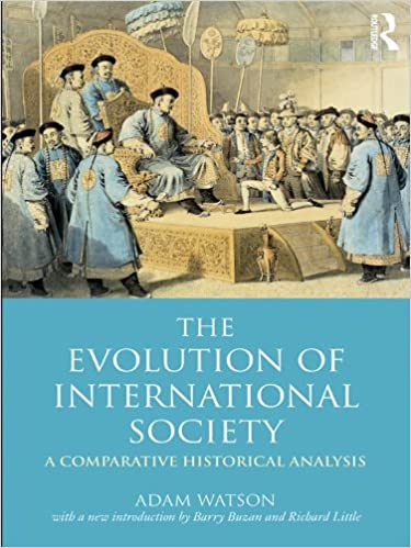 The Evolution of International Society: A Comparative Historical Analysis Reissue with a new introduction by Barry Buzan and Richard Little