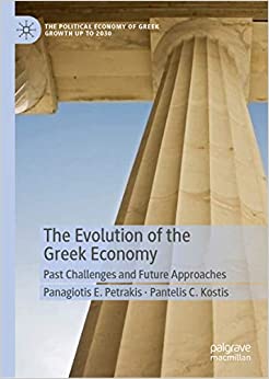 The Evolution of the Greek Economy: Past Challenges and Future Approaches (The Political Economy of Greek Growth up to 2030)