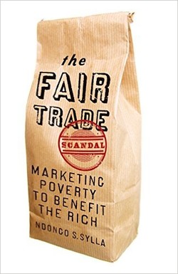 The Fair Trade Scandal: Marketing Poverty to Benefit the Rich
