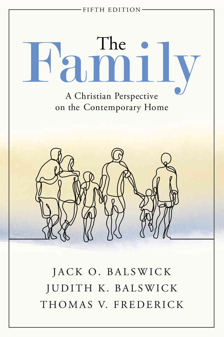 The Family: A Christian Perspective on the Contemporary Home, 5th Edition
