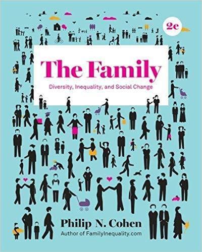 The Family: Diversity, Inequality, and Social Change Second Edition by Philip N. Cohen
