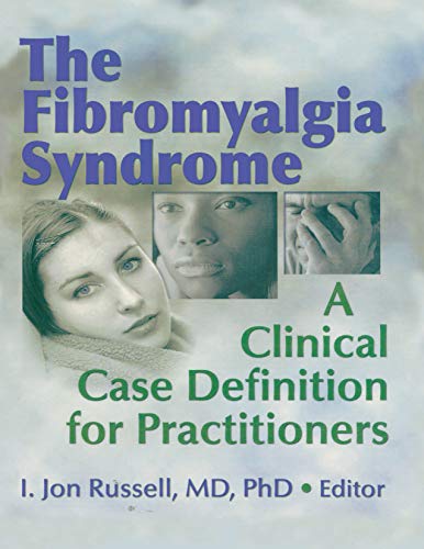 The Fibromyalgia Syndrome: A Clinical Case Definition for Practitioners (Journal of Musculoskeletal Pain, Book 11)