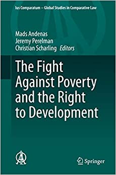 The Fight Against Poverty and the Right to Development (Ius Comparatum - Global Studies in Comparative Law Book 52)