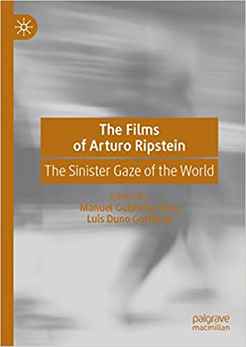 The Films of Arturo Ripstein: The Sinister Gaze of the World