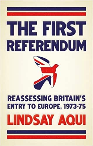 The first referendum: Reassessing Britain's entry to Europe, 1973�75