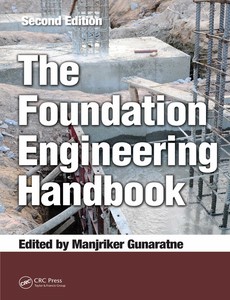 The Foundation Engineering Handbook 2nd Edition by Manjriker Gunaratne