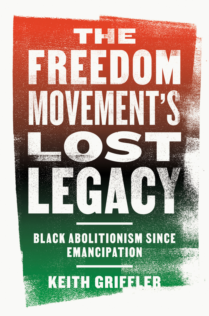 The Freedom Movement's Lost Legacy: Black Abolitionism since Emancipation