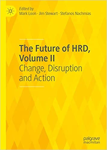 The Future of HRD, Volume II: Change, Disruption and Action
