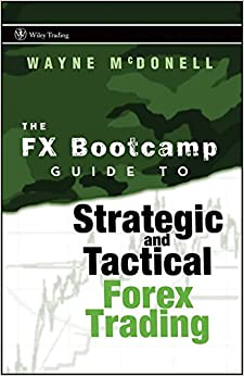 The FX Bootcamp Guide to Strategic and Tactical Forex Trading