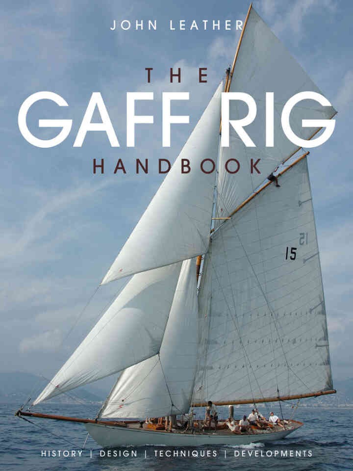 The Gaff Rig Handbook: History, Design, Techniques, Developments