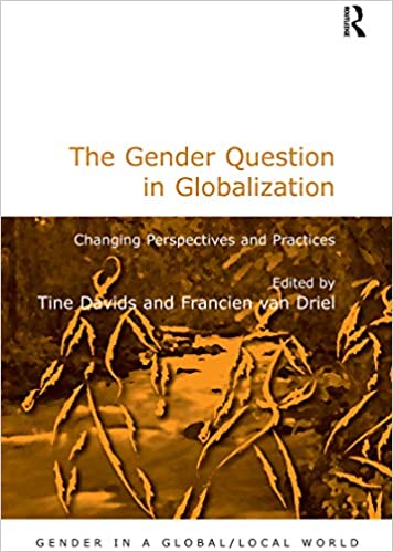 The Gender Question in Globalization: Changing Perspectives and Practices (Gender in a Global/Local World)