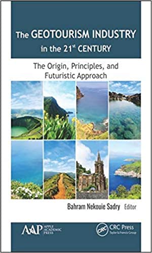 The Geotourism Industry in the 21st Century: The Origin, Principles, and Futuristic Approach