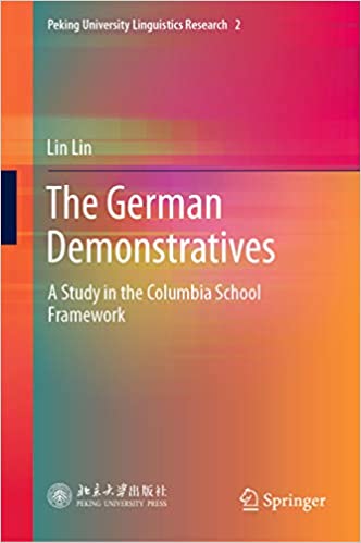 The German Demonstratives: A Study in the Columbia School Framework (Peking University Linguistics Research Book 2)
